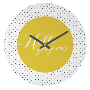 HELLO GORGEOUS WALL CLOCK