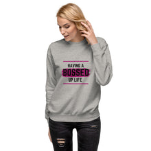 Load image into Gallery viewer, Having A Bossed Up Life Unisex Fleece Pullover
