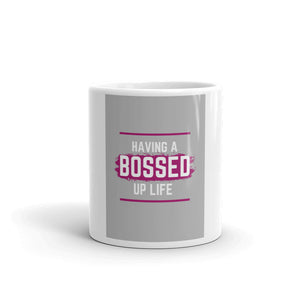 Having A Bossed Up Life White glossy mug