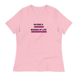Having A Bossed Up Life Relaxed T-Shirt